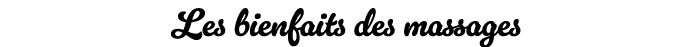 Les bienfaits des massages