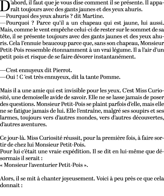 D’abord, il faut que je vous dise comment il se pr sente. Il appara t toujours avec des gants jaunes et des yeux ahur...
