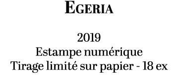Egeria 2019 Estampe num rique Tirage limit sur papier 18 ex