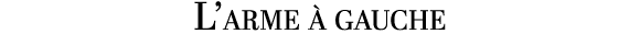 L’arme  gauche